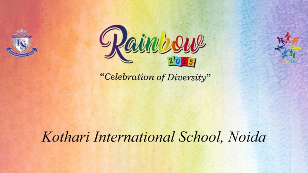 Rainbow 2025 is organized by Kothari International School, Noida